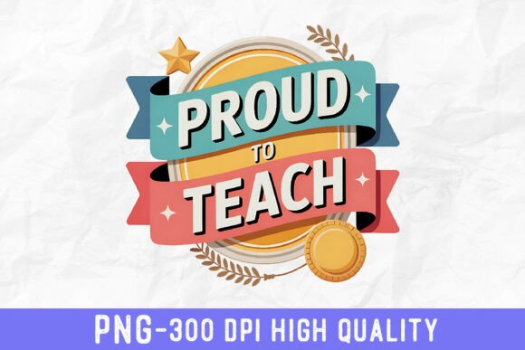 Proud to Teach Ribbon PNG: A Guide to High-Quality Teacher Appreciation Designs